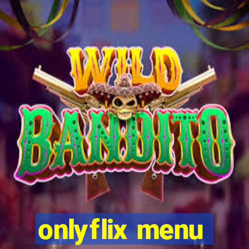 onlyflix menu